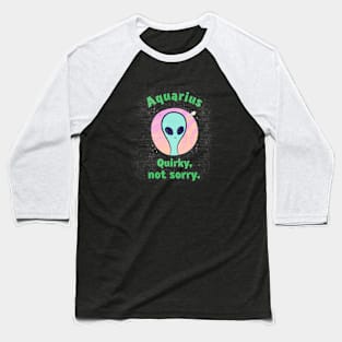 Aquarius - Quirky Not Sorry Baseball T-Shirt